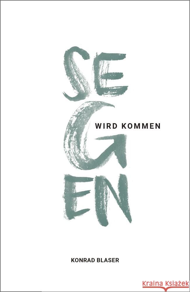 Segen wird kommen Blaser, Konrad 9783959331562 Grace today Verlag - książka