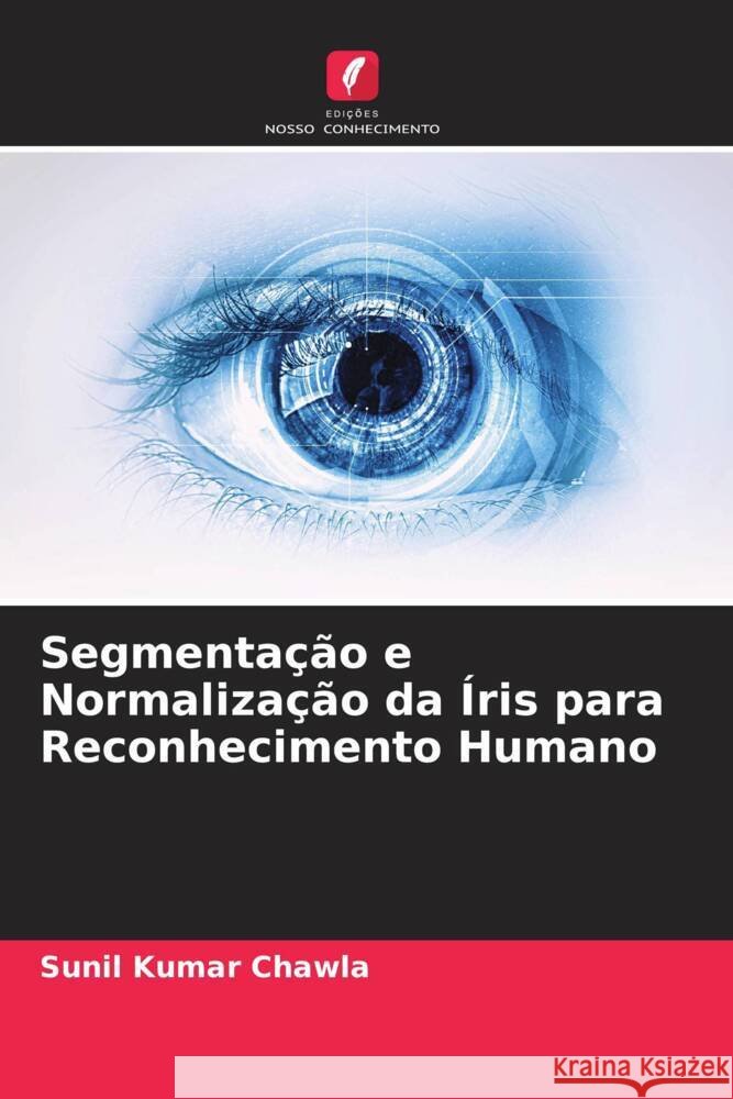 Segmentação e Normalização da Íris para Reconhecimento Humano Chawla, Sunil Kumar 9786206520320 Edições Nosso Conhecimento - książka