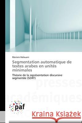 Segmentation Automatique de Textes Arabes En Unités Minimales Halouani-M 9783838176321 Presses Academiques Francophones - książka