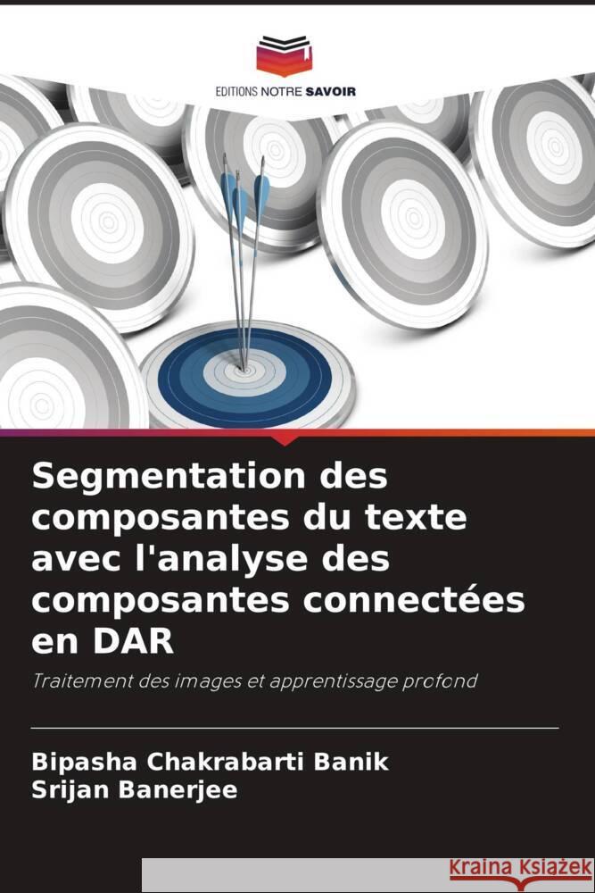 Segmentation des composantes du texte avec l'analyse des composantes connectées en DAR Chakrabarti Banik, Bipasha, Banerjee, Srijan 9786204898865 Editions Notre Savoir - książka