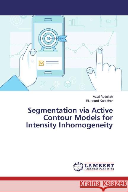 Segmentation via Active Contour Models for Intensity Inhomogeneity Abdallah, Azizi; Kaouther, EL kourd 9786202074704 LAP Lambert Academic Publishing - książka