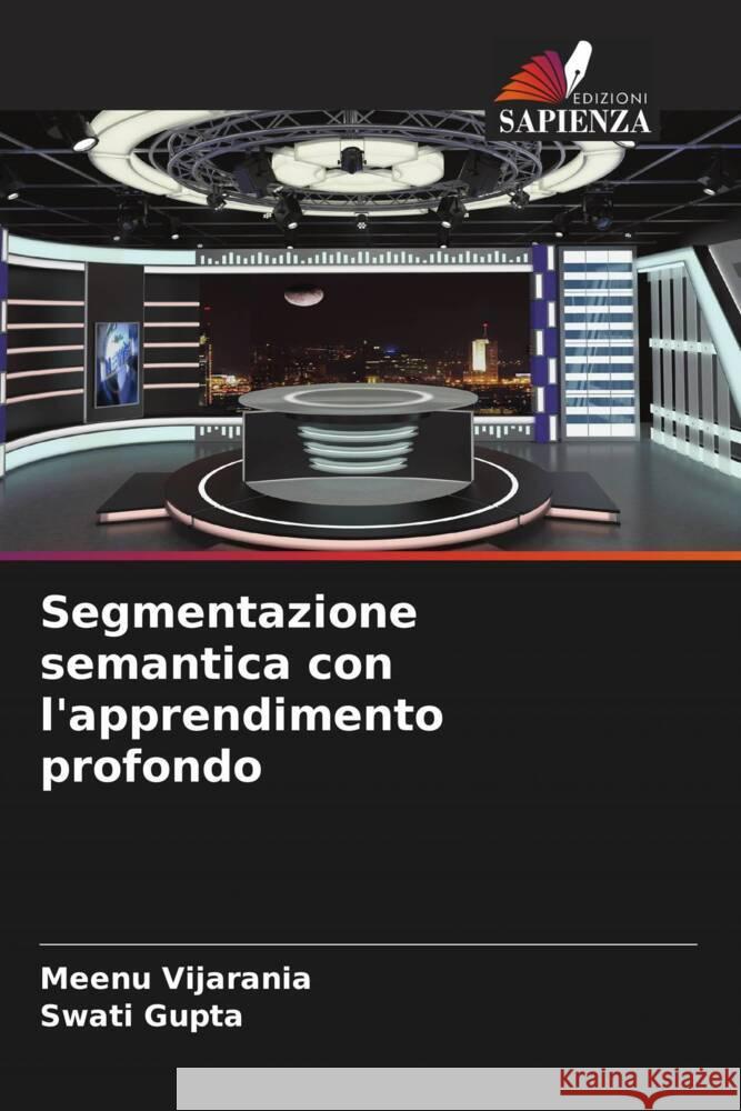 Segmentazione semantica con l'apprendimento profondo Meenu Vijarania Swati Gupta 9786207263097 Edizioni Sapienza - książka