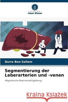 Segmentierung der Leberarterien und -venen Dorra Be 9786205875971 Verlag Unser Wissen - książka