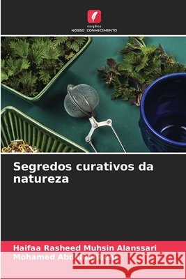 Segredos curativos da natureza Rasheed Muhsin Alanssari, Haifaa, AbdelRaheem, Mohamed 9786209194580 Edições Nosso Conhecimento - książka