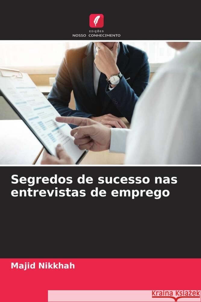 Segredos de sucesso nas entrevistas de emprego Nikkhah, Majid 9786205173138 Edições Nosso Conhecimento - książka