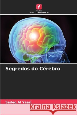 Segredos do Cérebro Al Yaari, Sadeq 9786209489563 Edições Nosso Conhecimento - książka