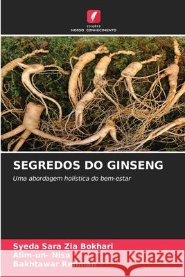 SEGREDOS DO GINSENG Zia Bokhari, Syeda Sara, Nisa, Alim-un-, Rehman, Bakhtawar 9786202472883 Edições Nosso Conhecimento - książka