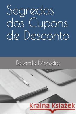 Segredos dos Cupons de Desconto Monteiro, Eduardo 9781795630443 Independently Published - książka