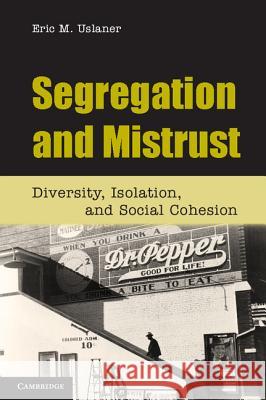 Segregation and Mistrust: Diversity, Isolation, and Social Cohesion Uslaner, Eric M. 9780521193153 Cambridge University Press - książka