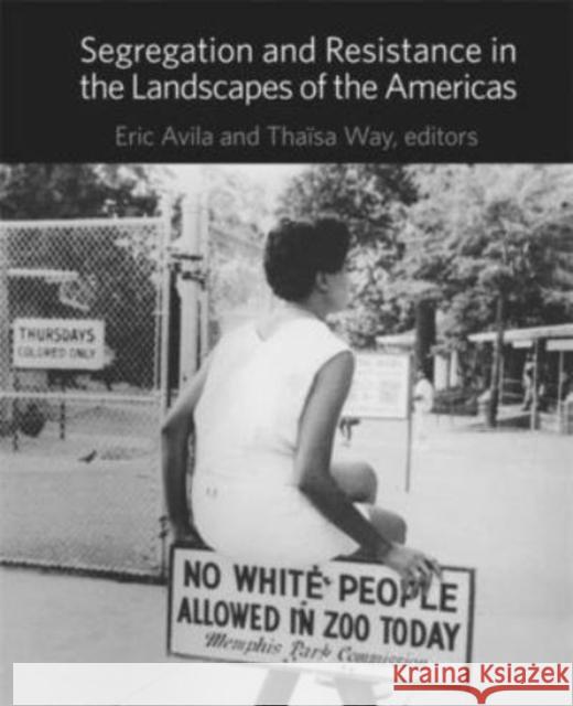 Segregation and Resistance in the Landscapes of the Americas Thaisa Way 9780884024965 Dumbarton Oaks Research Library & Collection - książka