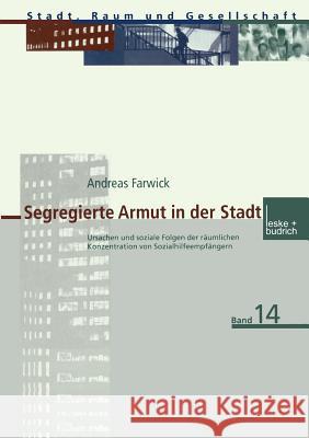 Segregierte Armut in Der Stadt: Ursachen Und Soziale Folgen Der Räumlichen Konzentration Von Sozialhilfeempfängern Farwick, Andreas 9783810032669 Vs Verlag Fur Sozialwissenschaften - książka