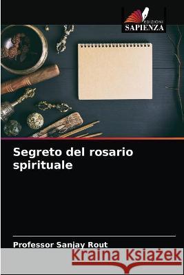 Segreto del rosario spirituale Professor Sanjay Rout 9786203344554 Edizioni Sapienza - książka