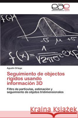 Seguimiento de Objectos Rigidos Usando Informacion 3D Agustin Ortega 9783848455690 Editorial Acad Mica Espa Ola - książka