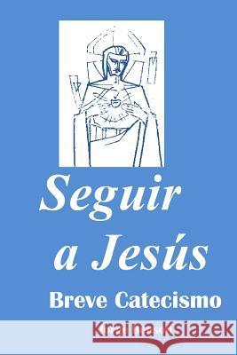 Seguir a Jesus: Breve Catecismo Jorge Benson 9781500406400 Createspace - książka