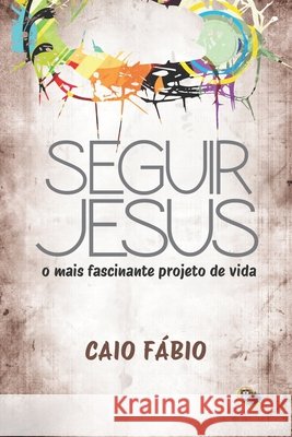Seguir Jesus: O Mais Fascinante Projeto de Vida D' Araujo Filho, Caio Fábio 9798272031013 Independently Published - książka