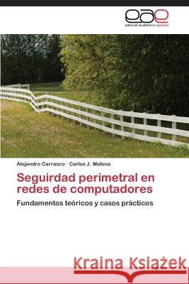 Seguirdad Perimetral En Redes de Computadores Carrasco Alejandro 9783848473793 Editorial Academica Espanola - książka