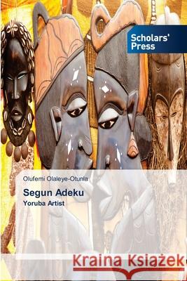 Segun Adeku Olufemi Olaleye-Otunla 9786138943303 Scholars' Press - książka