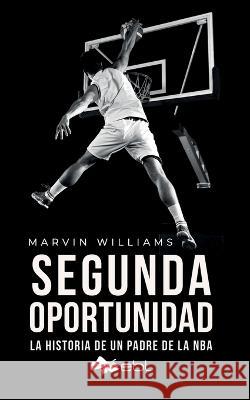 Segunda oportunidad: La historia de un padre de la NBA Marvin Williams   9781524318611 Ebl Books - książka