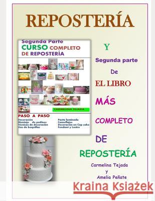 Segunda Parte Curso Completo de Reposteria: Y Segunda parte de El libro Más Completo de Repostería Amelia Peñate, Carmelina Tejada 9781791572259 Independently Published - książka