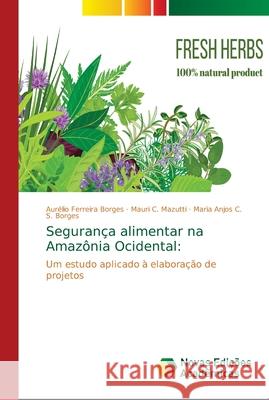 Segurança alimentar na Amazônia Ocidental Ferreira Borges, Aurélio 9786139660193 Novas Edicioes Academicas - książka