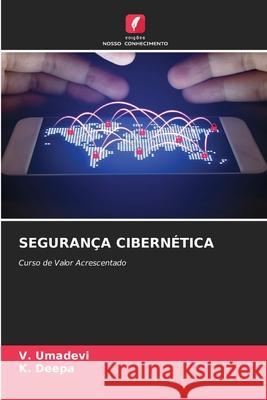 SEGURANÇA CIBERNÉTICA Umadevi, V., Deepa, K. 9786208783020 Edições Nosso Conhecimento - książka