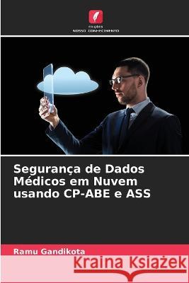 Segurança de Dados Médicos em Nuvem usando CP-ABE e ASS Ramu Gandikota 9786205283479 Edicoes Nosso Conhecimento - książka