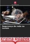 Seguran?a de rede na nuvem Nardeep Kaur 9786207517350 Edicoes Nosso Conhecimento