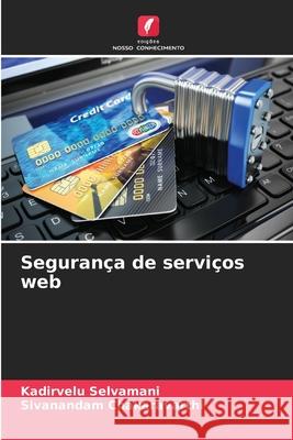 Segurança de serviços web Selvamani, Kadirvelu, Chakaravarthi, Sivanandam 9786202498029 Edições Nosso Conhecimento - książka