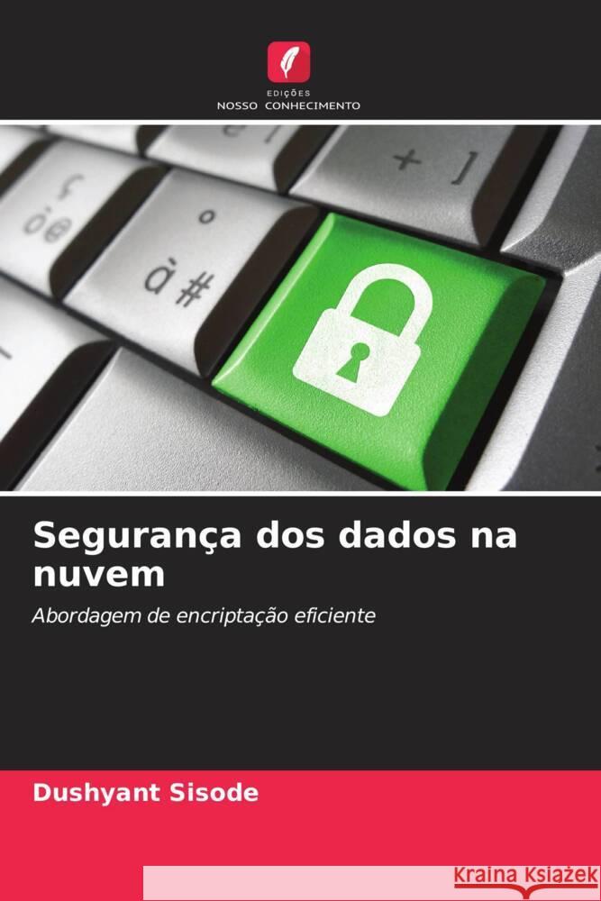 Seguran?a dos dados na nuvem Dushyant Sisode 9786206596615 Edicoes Nosso Conhecimento - książka