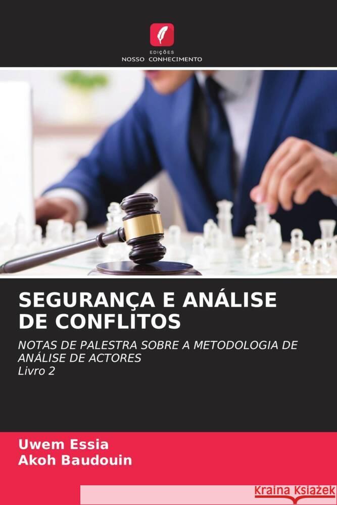 SEGURANÇA E ANÁLISE DE CONFLITOS Essia, Uwem, Baudouin, Akoh 9786204934013 Edições Nosso Conhecimento - książka