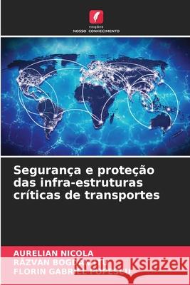 Segurança e proteção das infra-estruturas críticas de transportes NICOLA, AURELIAN, ITU, RAZVAN BOGDAN, Popescu, Florin Gabriel 9786203917956 Edições Nosso Conhecimento - książka