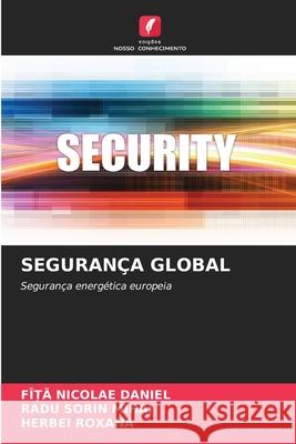 SEGURANÇA GLOBAL Nicolae Daniel, Fî_a, SORIN MIHAI, RADU, ROXANA, HERBEI 9786203909944 Edições Nosso Conhecimento - książka