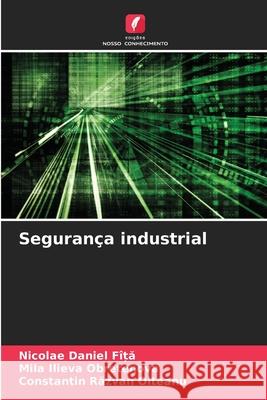 Segurança industrial FÎ_A, Nicolae Daniel, Obretenova, Mila Ilieva, Olteanu, Constantin Razvan 9786203909883 Edições Nosso Conhecimento - książka
