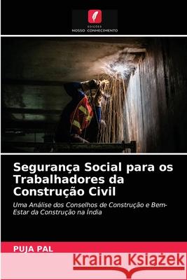 Segurança Social para os Trabalhadores da Construção Civil PAL, PUJA 9786203257205 Edicoes Nosso Conhecimento - książka