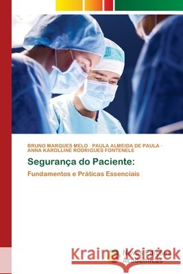 Segurança do Paciente: MARQUES MELO, BRUNO, ALMEIDA DE PAULA, PAULA, RODRIGUES FONTENELE, ANNA KAROLLINE 9786208891602 Novas Edições Acadêmicas - książka
