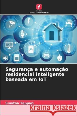 Seguranca e automacao residencial inteligente baseada em IoT Sunitha Tappari   9786206263616 Edicoes Nosso Conhecimento - książka