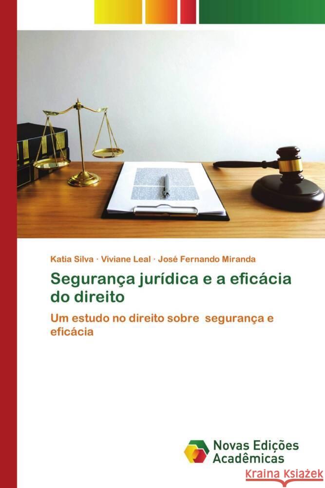 Seguranca juridica e a eficacia do direito Katia Silva Viviane Leal Jose Fernando Miranda 9783330753266 Novas Edicoes Academicas - książka