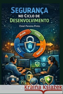 Segurança no Ciclo de Desenvolvimento Pinto, Osiel 9798198697188 Independently Published - książka