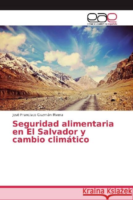 Seguridad alimentaria en El Salvador y cambio climático Guzmán Rivera, José Francisco 9783639531091 Editorial Académica Española - książka