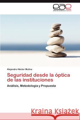 Seguridad Desde La Optica de Las Instituciones Alejandro H. Molina 9783847358633 Editorial Acad Mica Espa Ola - książka