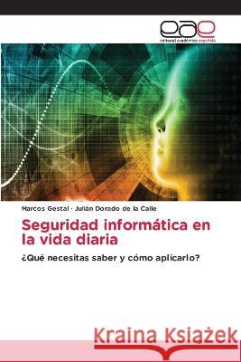 Seguridad informatica en la vida diaria Marcos Gestal Julian Dorado de la Calle  9783847359258 Editorial Academica Espanola - książka