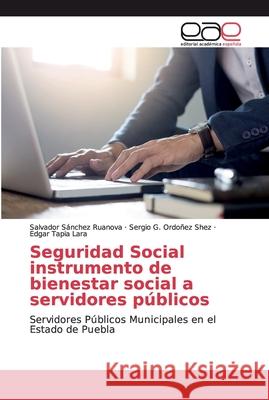 Seguridad Social instrumento de bienestar social a servidores públicos Sánchez Ruanova, Salvador 9786200030948 Editorial Académica Española - książka