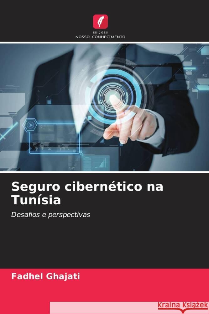 Seguro cibern?tico na Tun?sia Fadhel Ghajati 9786207246120 Edicoes Nosso Conhecimento - książka