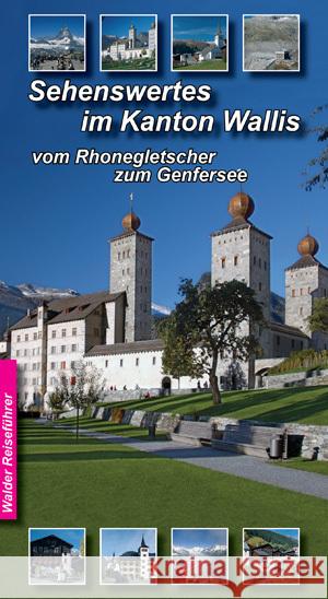 Sehenswertes im Kanton Wallis : Vom Rhonegletscher zum Genfersee Walder, Achim ; Walder, Ingrid 9783936575439 Walder-Verlag - książka