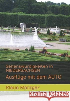 Sehenswürdigkeiten in NIEDERSACHSEN: Ausflüge mit dem AUTO Hartmann-Metzger, Jutta 9781723832741 Independently Published - książka