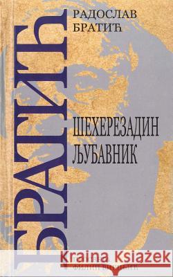 Seherezadin Ljubavnik Radoslav Bratic Prosveta 9781514362471 Createspace - książka