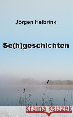 Se(h)geschichten Jorgen Helbrink 9783734558580 Tredition Gmbh - książka