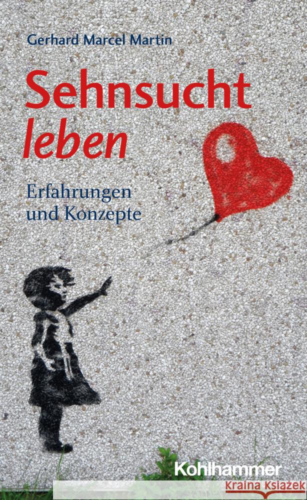 Sehnsucht Leben: Erfahrungen Und Konzepte Martin, Gerhard Marcel 9783170420267 Kohlhammer - książka