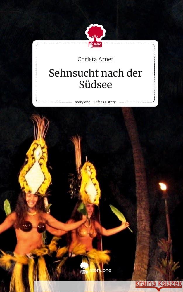 Sehnsucht nach der Südsee. Life is a Story - story.one Arnet, Christa 9783711571977 story.one publishing - książka