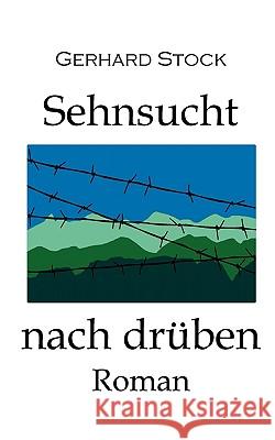 Sehnsucht nach drüben (TB): Roman Gerhard Stock 9783837004656 Books on Demand - książka